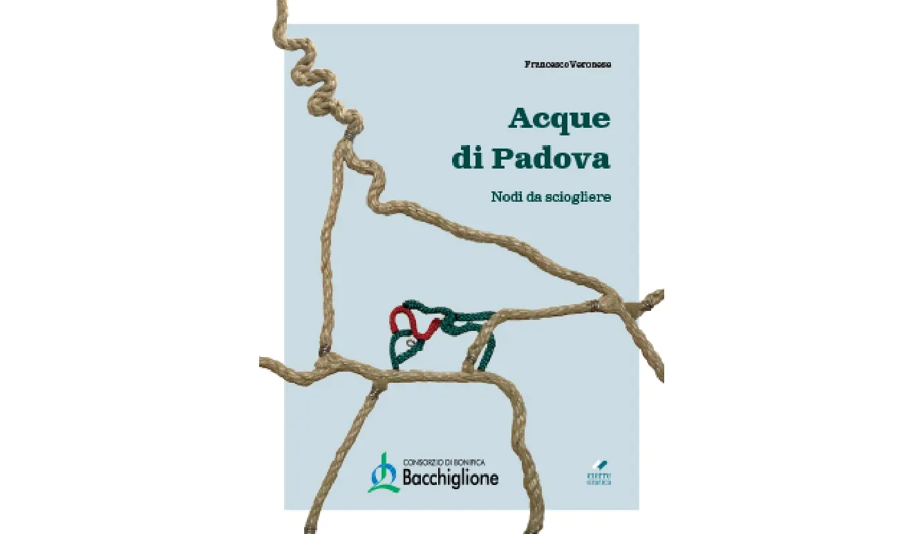 Acque di Padova. Nodi da sciogliere. 
Presentazione del libro dell' Ing. Francesco Veronese.