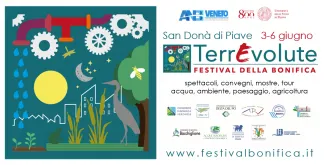 ACQUA, AMBIENTE, PAESAGGIO, AGRICOLTURA: TORNA TERREVOLUTE | FESTIVAL DELLA BONIFICA, A SAN DONÀ DI PIAVE DAL 3 AL 6 GIUGNO 2021
